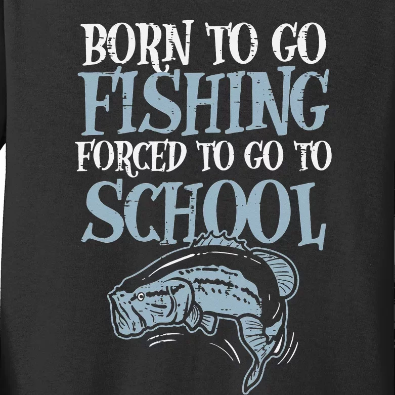 Born Fishing Forced To Go School Funny Fish Kids Long Sleeve Shirt