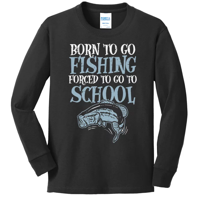 Born Fishing Forced To Go School Funny Fish Kids Long Sleeve Shirt