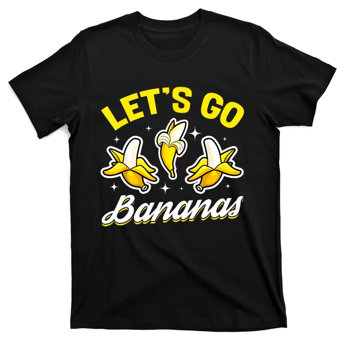 Banana Fruit Funny Lets Go Bananas Gift T-Shirt