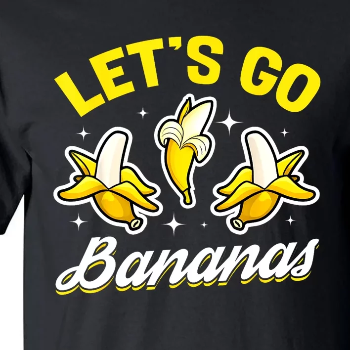 Banana Fruit Funny Lets Go Bananas Gift Tall T-Shirt