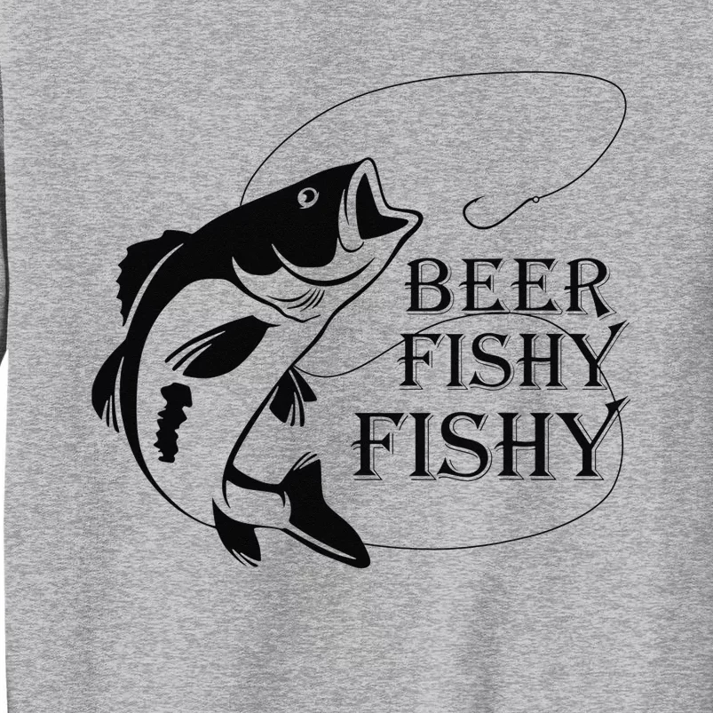 Beer Fishy Fishy Tall Sweatshirt