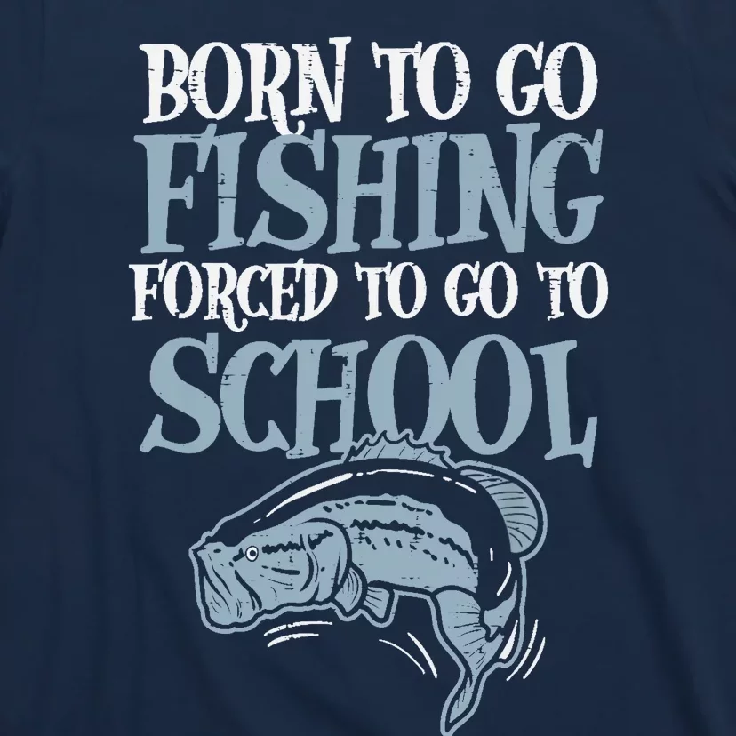 Born Fishing Forced To School Funny Bass Fish Fisherman Boy T-Shirt