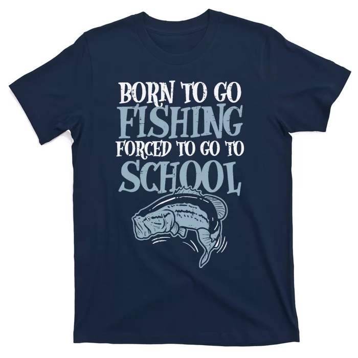 Born Fishing Forced To School Funny Bass Fish Fisherman Boy T-Shirt