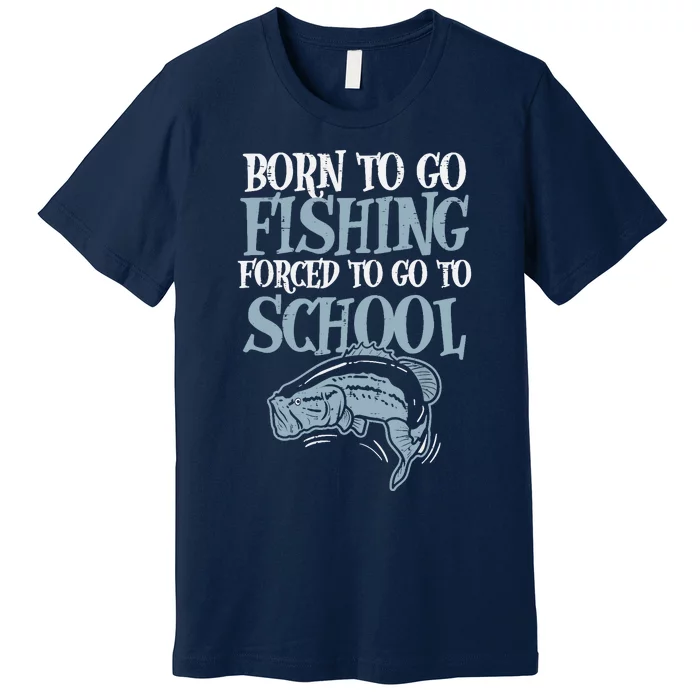 Born Fishing Forced To School Funny Bass Fish Fisherman Boy Premium T-Shirt