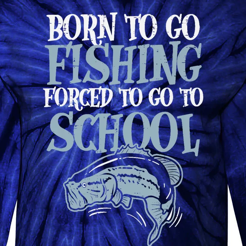 Born Fishing Forced To School Funny Bass Fish Fisherman Boy Tie-Dye Long Sleeve Shirt