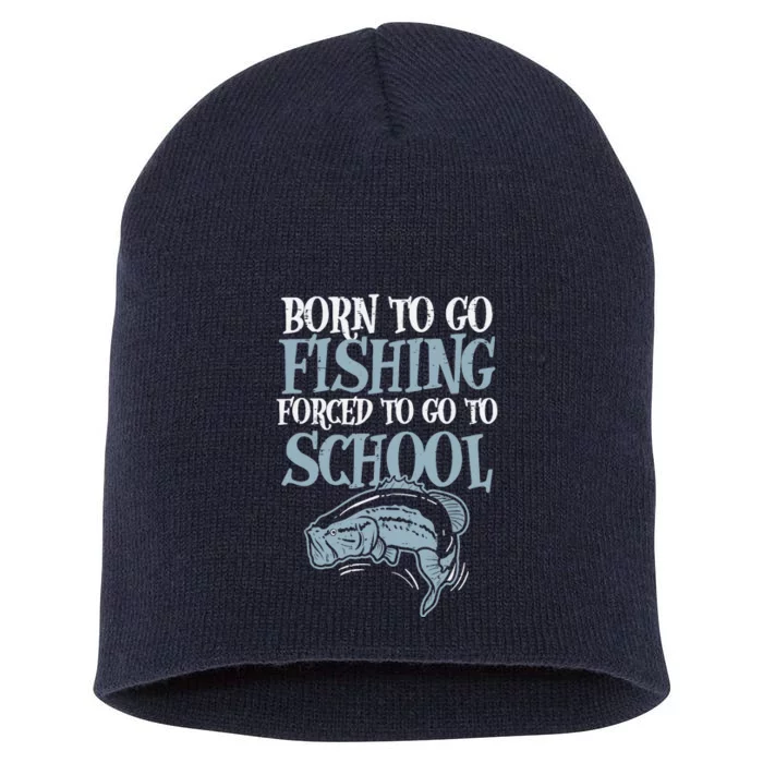 Born Fishing Forced To School Funny Bass Fish Fisherman Boy Short Acrylic Beanie