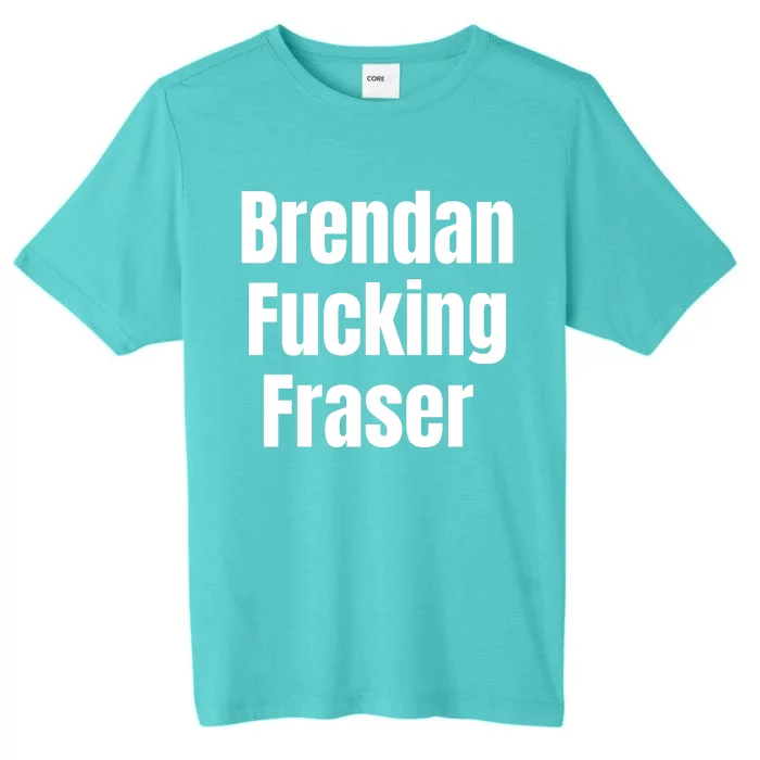 Brendan Fucking Fraser ChromaSoft Performance T-Shirt