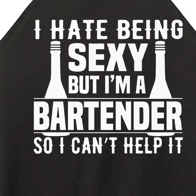 Bartender Funny Gift I Hate Being Sexy But Im A Bartender Women’s Perfect Tri Rocker Tank