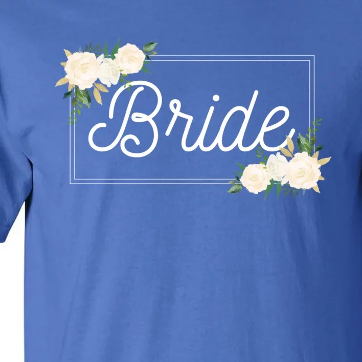 Bride Funny Gift Wedding Bachelorette Cute Gift Tall T-Shirt