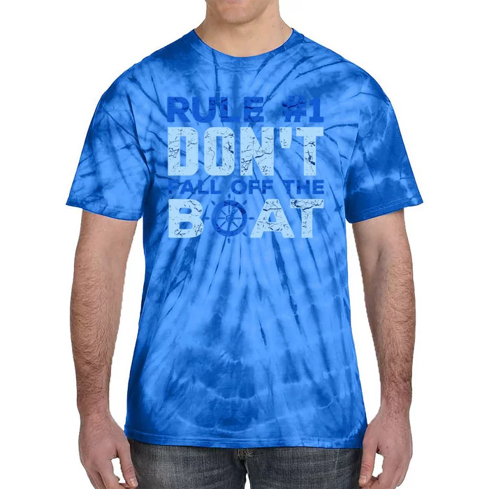 Boating Funny Gift Rule 1 Dont Fall Off The Boagift Tie-Dye T-Shirt