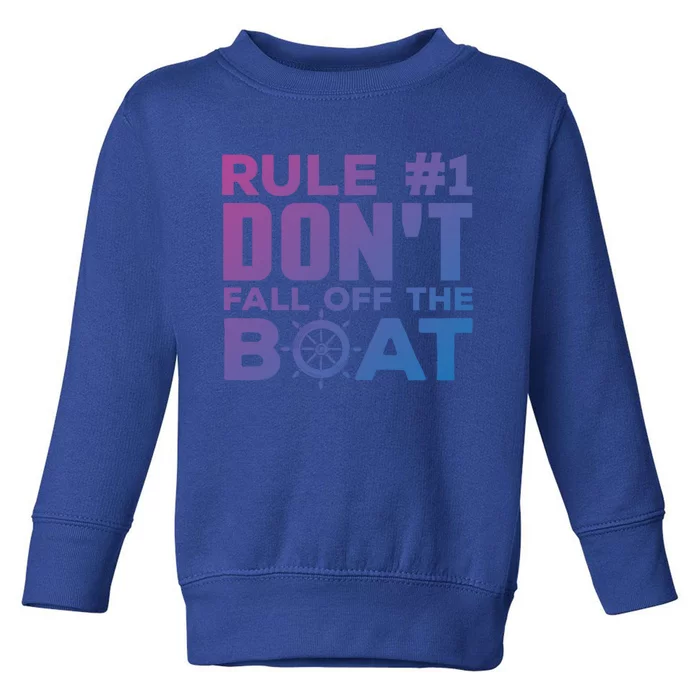 Boating Funny Gift Rule #1 Dont Fall Off The Boat Funny Saying Gift Toddler Sweatshirt