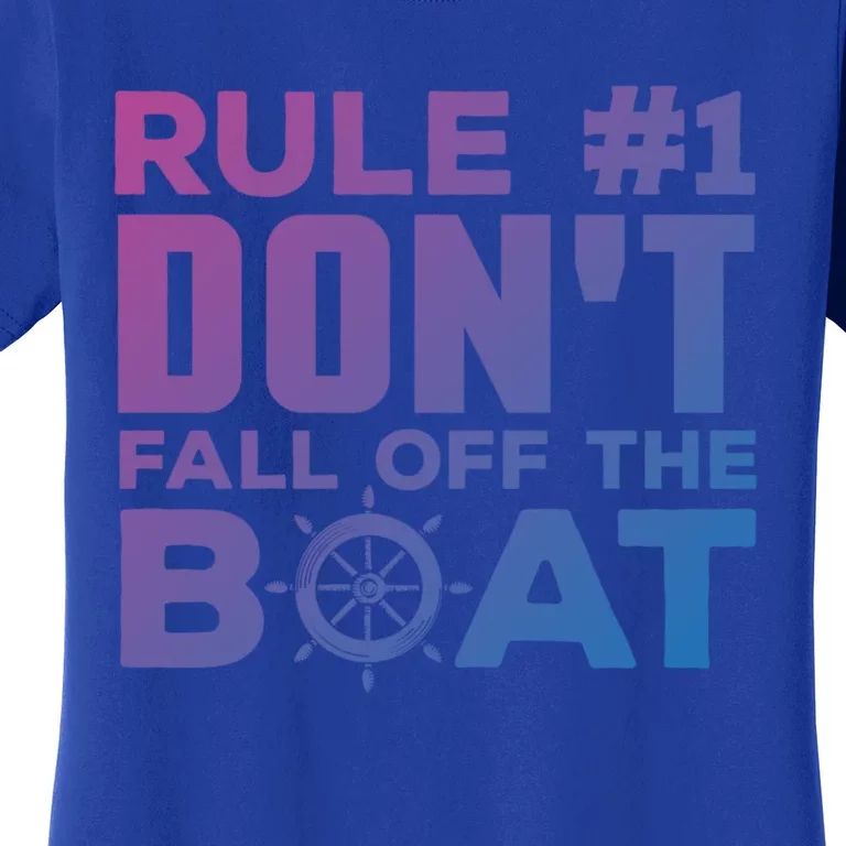 Boating Funny Gift Rule #1 Dont Fall Off The Boat Funny Saying Gift Women's T-Shirt