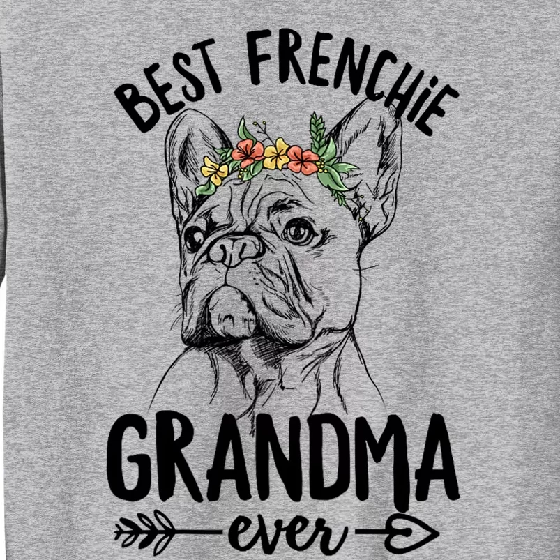 Best Frenchie Grandma Ever Design for your Frenchie Grandma Tall Sweatshirt