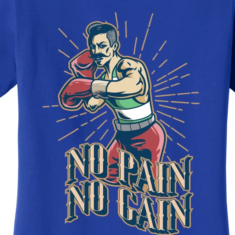 Boxing Funny Gift No Pain No Gain Boxer Sports Boxing Gloves Gift Women's T-Shirt