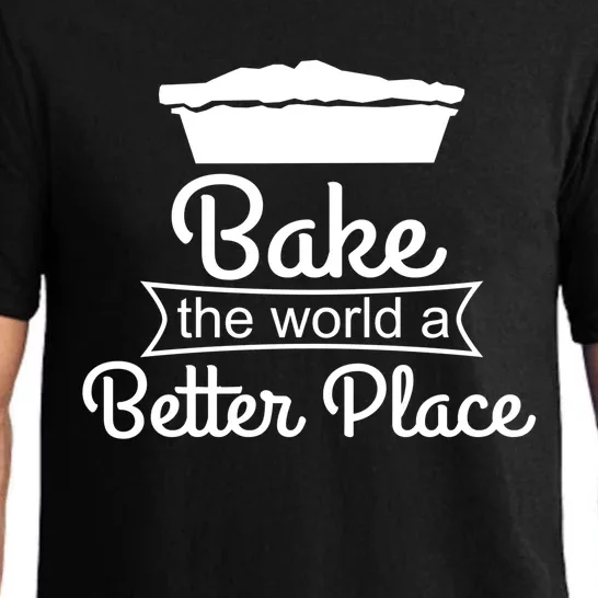 Baker Funny Gift Meaningful Gift Bake The World A Better Place Gift Pajama Set