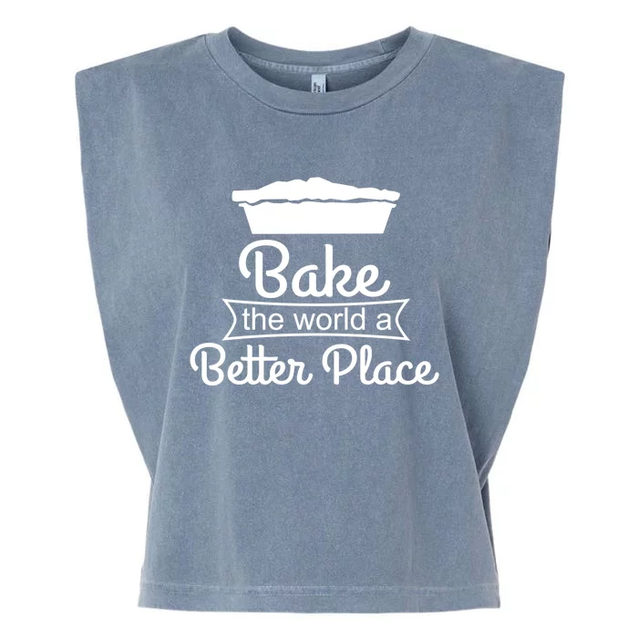 Baker Funny Gift Meaningful Gift Bake The World A Better Place Gift Garment-Dyed Women's Muscle Tee