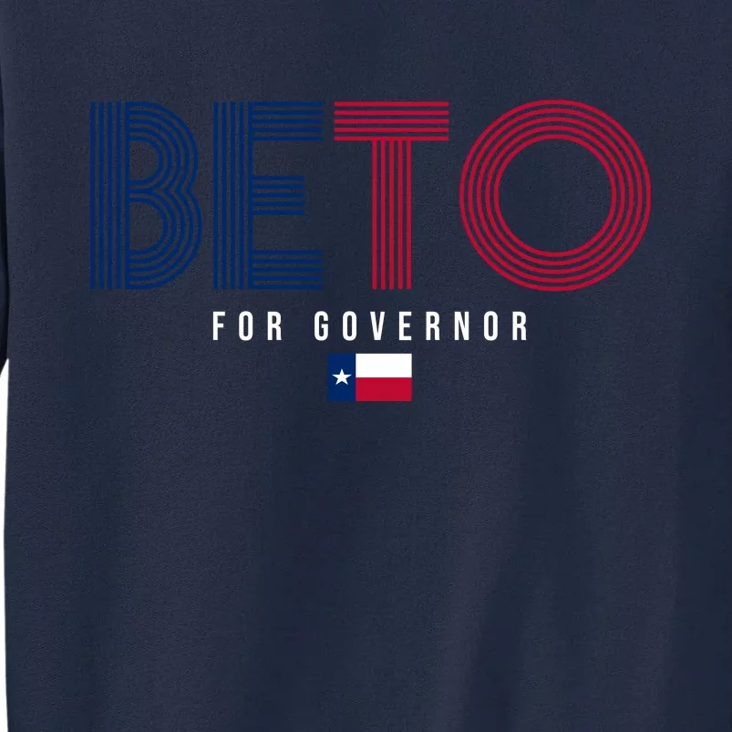 Beto For Governor Texas Flag Tall Sweatshirt