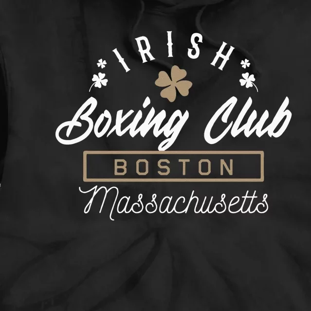 Boston Fighting Gift Design Irish Boxing Gift Idea Tie Dye Hoodie