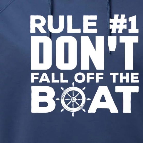 Boating Funny Gift Rule #1 Dont Fall Off The Boat Funny Saying Gift Performance Fleece Hoodie