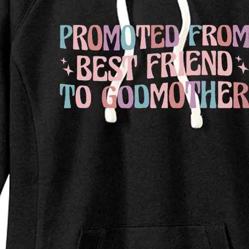 Best Friend Godmother Promoted From Best Friend To Godmother Women's Fleece Hoodie