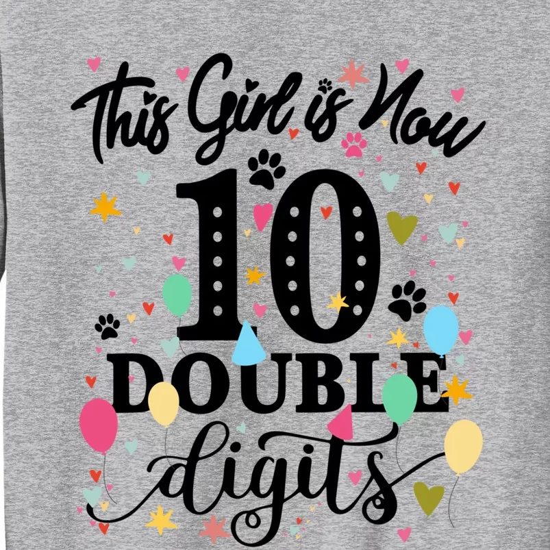 Birthday Funny Gift 10 Yrs Old This Girl Is Now 10 Double Digits Gift Tall Sweatshirt