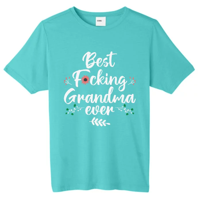 Best Fucking Grandma Ever Funny Grandmother Mother's Day ChromaSoft Performance T-Shirt