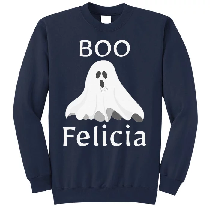 Boo Felicia Ghost Halloween Funny Spooky Gift Tall Sweatshirt