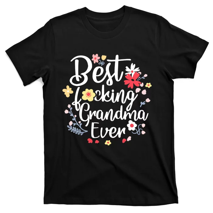 Best Fucking Grandma Ever Funny Mothers Day Gift Grandmother T-Shirt