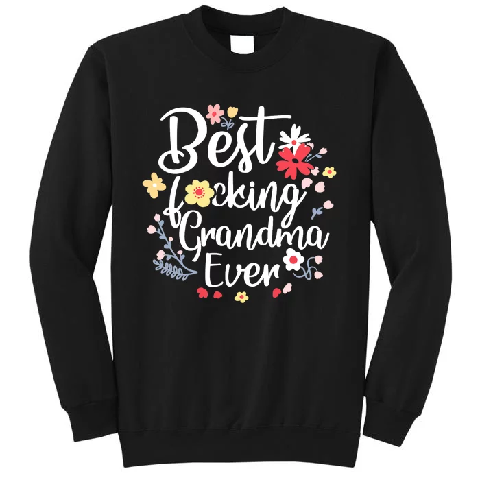 Best Fucking Grandma Ever Funny Mothers Day Gift Grandmother Tall Sweatshirt