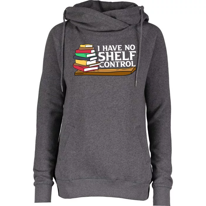 Bibliophile Funny Gift For Bookworm I Have No Sh Control Great Gift Womens Funnel Neck Pullover Hood