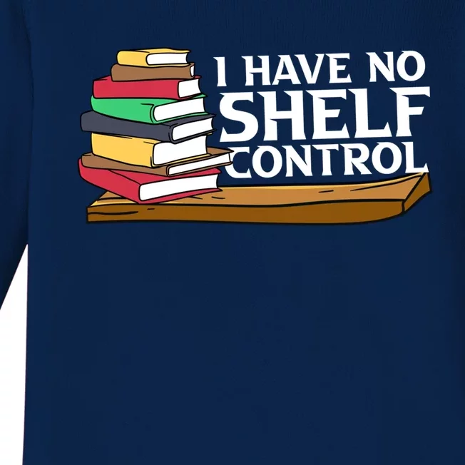 Bibliophile Funny Gift For Bookworm I Have No Sh Control Great Gift Baby Long Sleeve Bodysuit