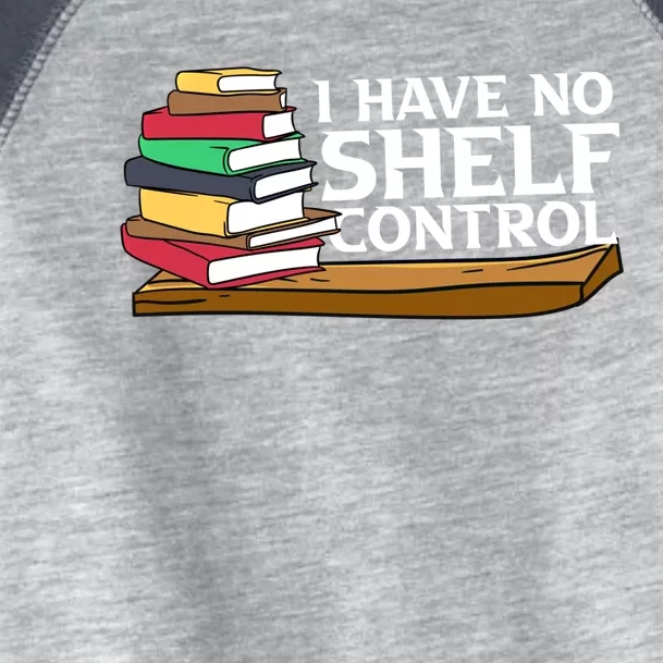 Bibliophile Funny Gift For Bookworm I Have No Sh Control Great Gift Toddler Fine Jersey T-Shirt