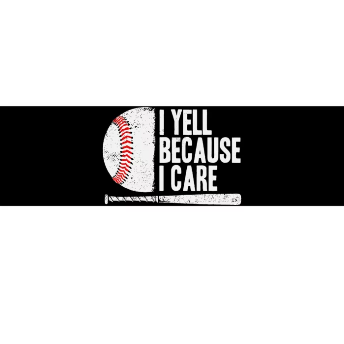 Baseball Fan Humor I Yell Because I Care Baseball Dads Bumper Sticker