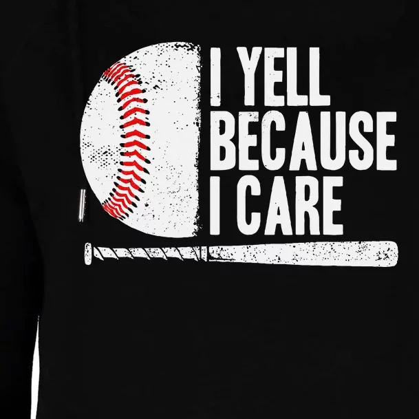 Baseball Fan Humor I Yell Because I Care Baseball Dads Womens Funnel Neck Pullover Hood