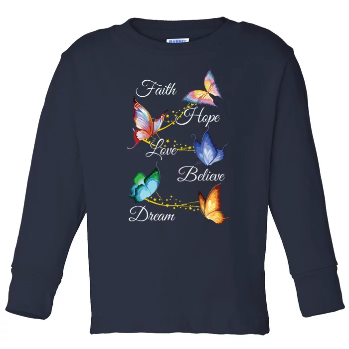 Butterfly Faith Hope Love Believe Dream Toddler Long Sleeve Shirt