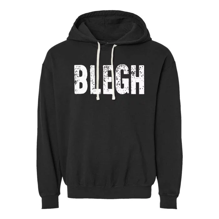 BLEGH Funny Heavy Metal Metalcore Rock Music Singer Vocalist Garment-Dyed Fleece Hoodie