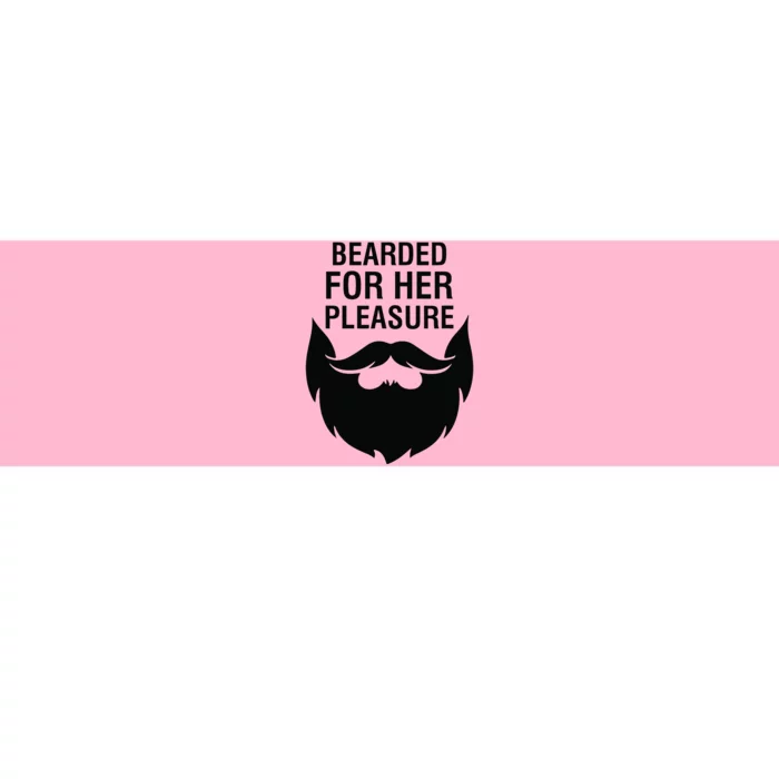 Bearded For Her Pleasure Bumper Sticker