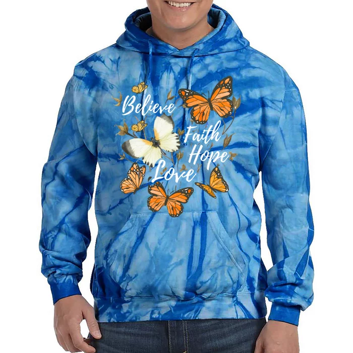 Believe Faith Hope Love Monarch Butterfly Gift Tie Dye Hoodie