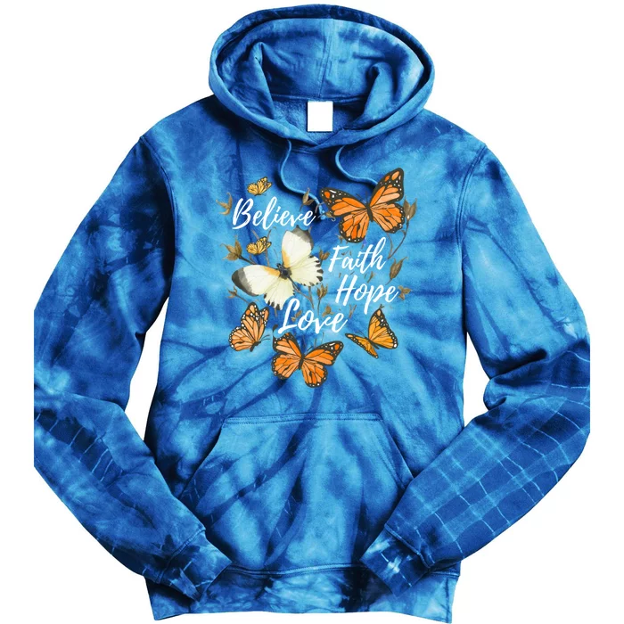 Believe Faith Hope Love Monarch Butterfly Gift Tie Dye Hoodie