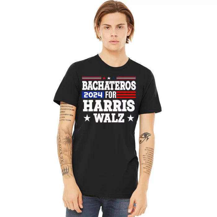 Bachateros For Harris Walz 2024 Presidential Election Kamala Premium T-Shirt