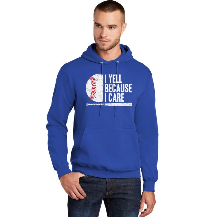 Baseball Fan Humor I Yell Because I Care Baseball Dads Tall Hoodie