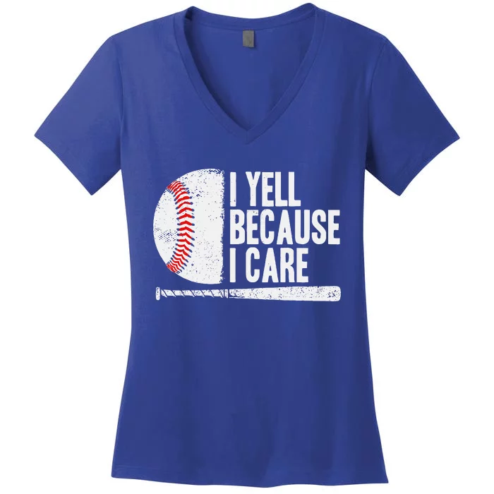 Baseball Fan Humor I Yell Because I Care Baseball Dads Women's V-Neck T-Shirt