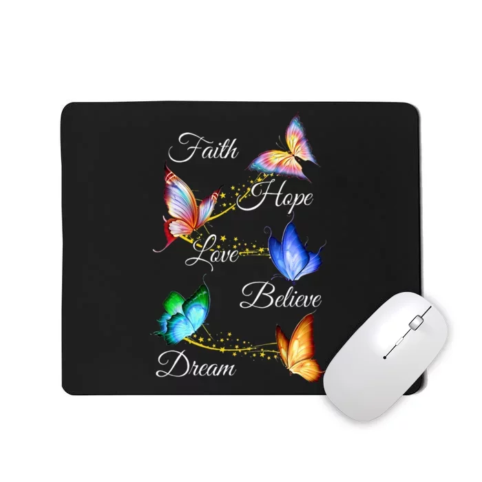 Butterfly Faith Hope Love Believe Dream Mousepad