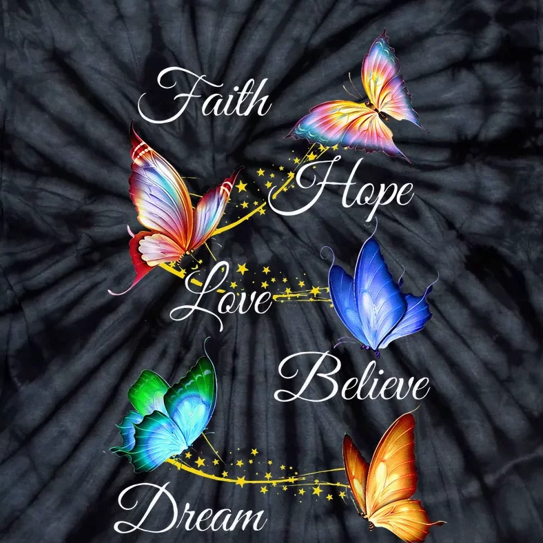 Butterfly Faith Hope Love Believe Dream Tie-Dye T-Shirt