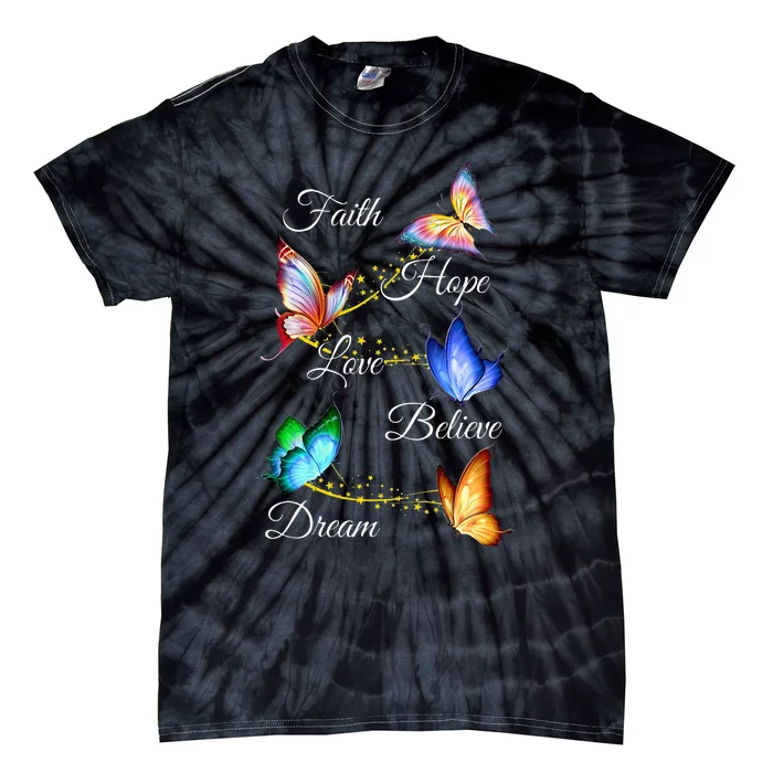 Butterfly Faith Hope Love Believe Dream Tie-Dye T-Shirt