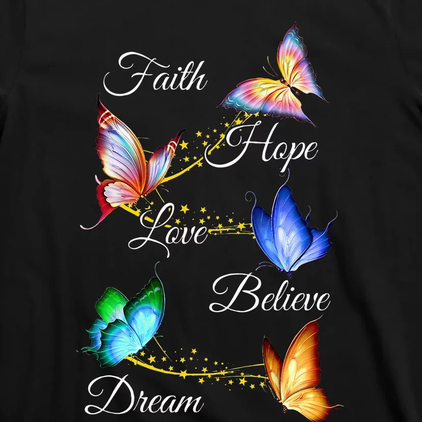 Butterfly Faith Hope Love Believe Dream T-Shirt