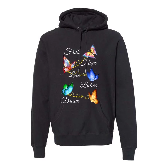 Butterfly Faith Hope Love Believe Dream Premium Hoodie