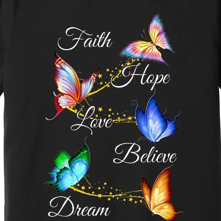 Butterfly Faith Hope Love Believe Dream Premium T-Shirt