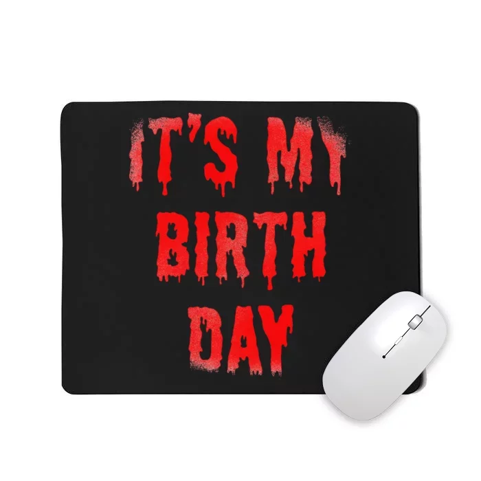 Bday Funny ItS My Birthday For Thriller Horror Movie Lovers Mousepad