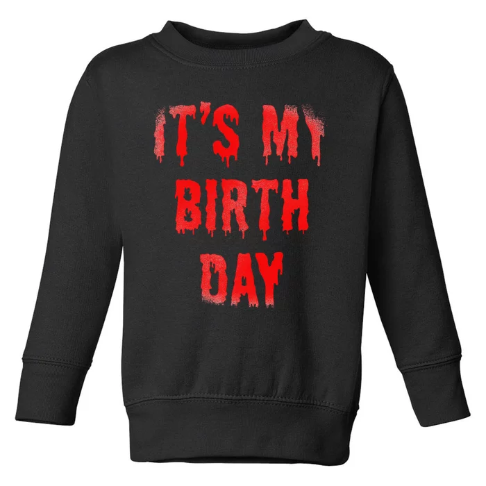 Bday Funny ItS My Birthday For Thriller Horror Movie Lovers Toddler Sweatshirt